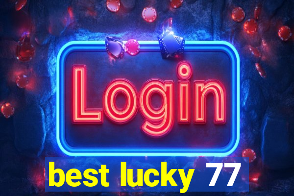 best lucky 77